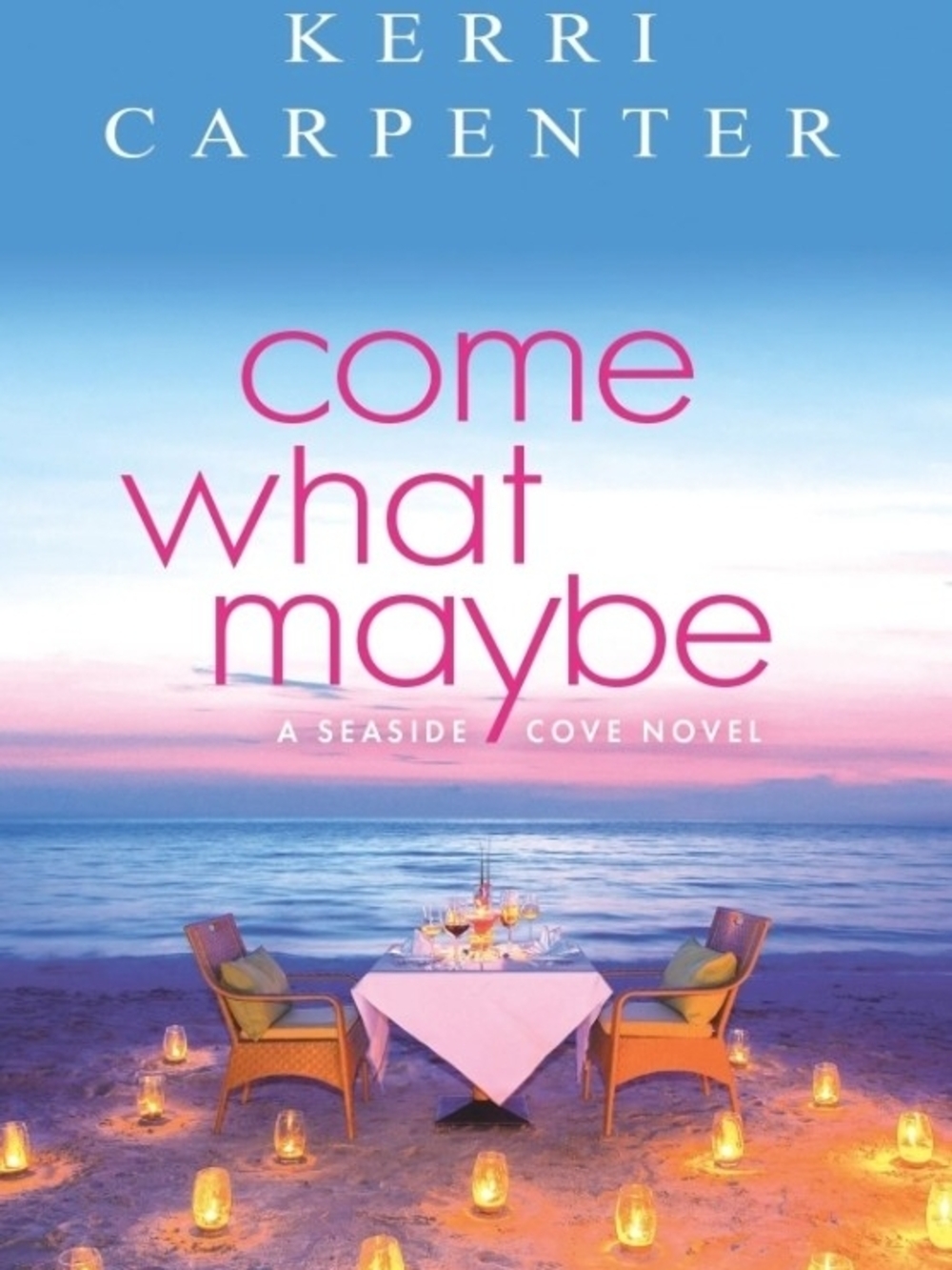 Come What Maybe by Kerri Carpenter
